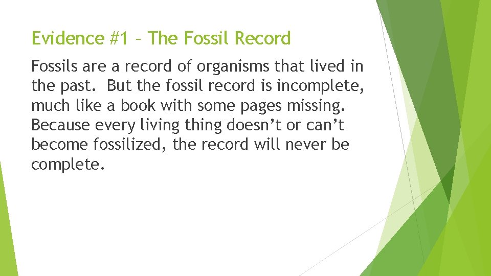 Evidence #1 – The Fossil Record Fossils are a record of organisms that lived