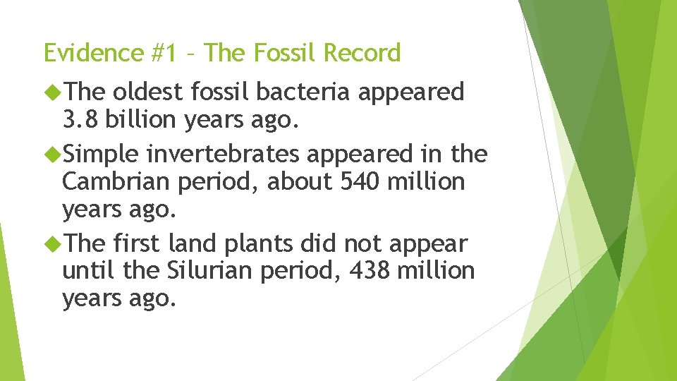 Evidence #1 – The Fossil Record The oldest fossil bacteria appeared 3. 8 billion