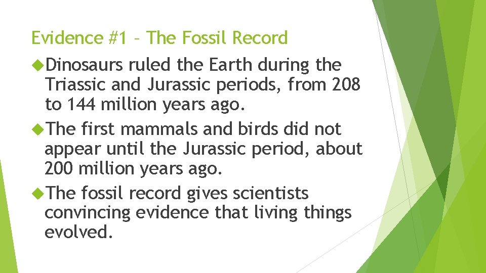 Evidence #1 – The Fossil Record Dinosaurs ruled the Earth during the Triassic and