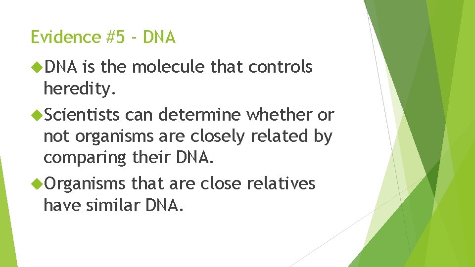 Evidence #5 - DNA is the molecule that controls heredity. Scientists can determine whether
