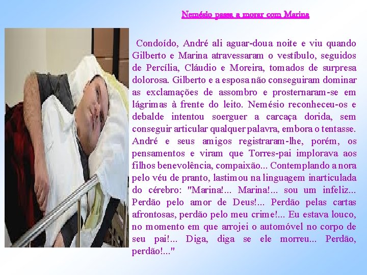 Nemésio passa a morar com Marina Condoído, André ali aguar dou a noite e