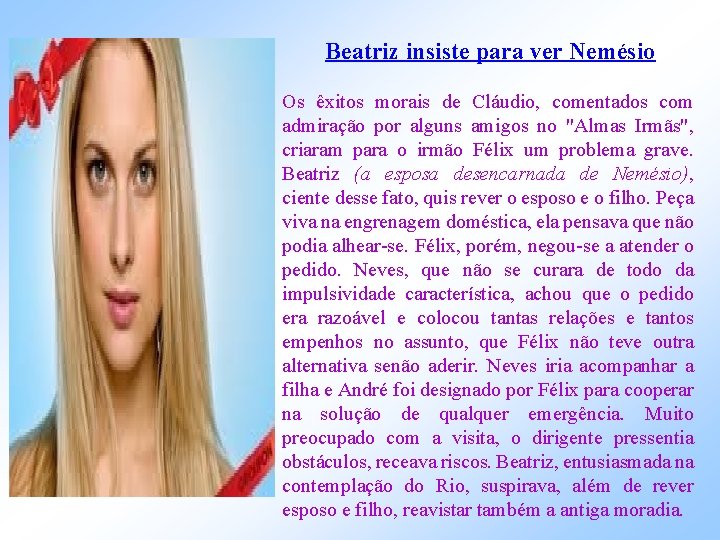 Beatriz insiste para ver Nemésio Os êxitos morais de Cláudio, comentados com admiração por