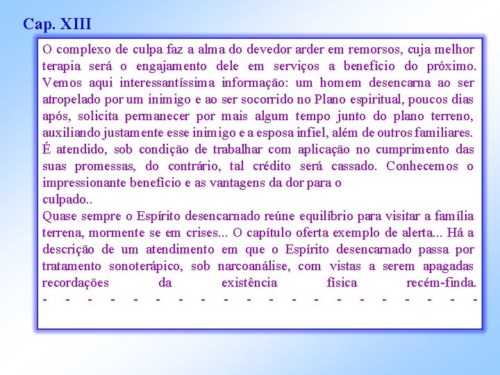 Cap. XIII O complexo de culpa faz a alma do devedor arder em remorsos,