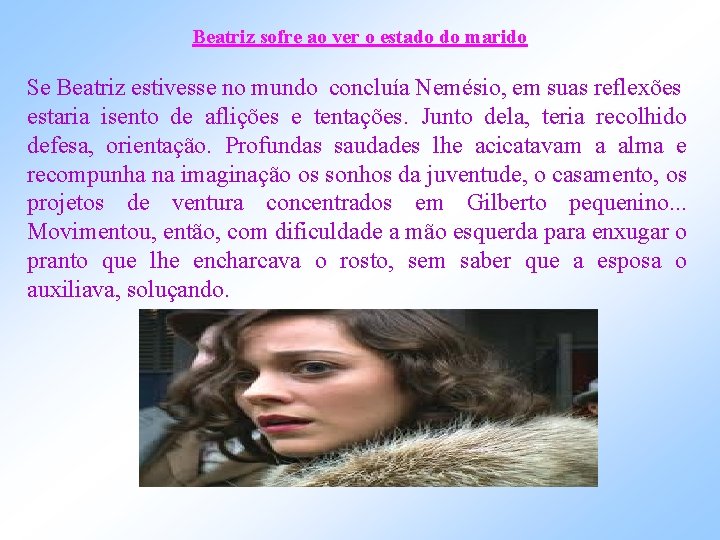 Beatriz sofre ao ver o estado do marido Se Beatriz estivesse no mundo concluía