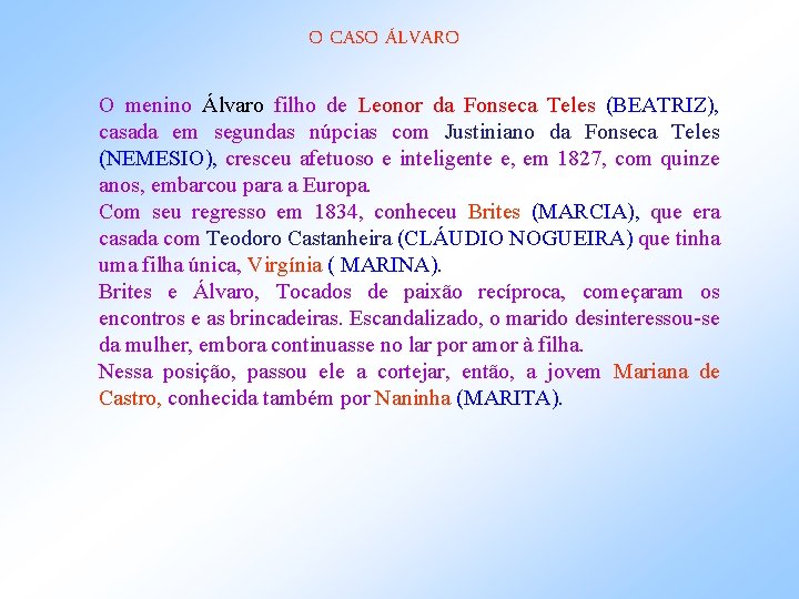 O CASO ÁLVARO O menino Álvaro filho de Leonor da Fonseca Teles (BEATRIZ), casada