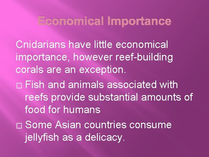 Economical Importance Cnidarians have little economical importance, however reef-building corals are an exception. �