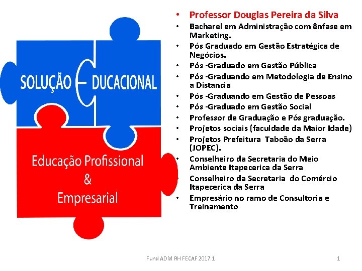  • Professor Douglas Pereira da Silva • • • Bacharel em Administração com