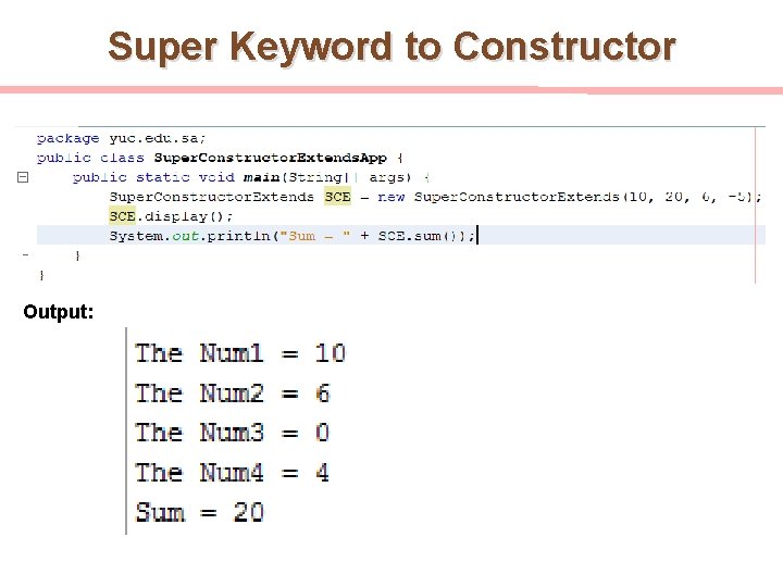 Super Keyword to Constructor Output: 