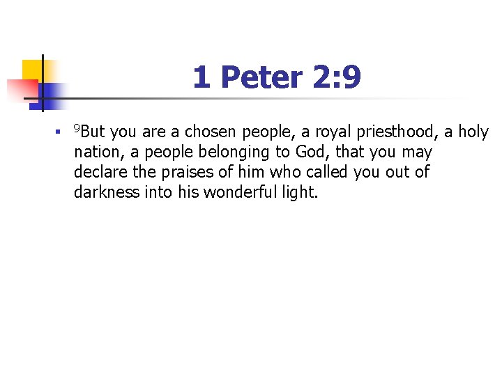 1 Peter 2: 9 n 9 But you are a chosen people, a royal