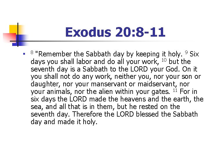 Exodus 20: 8 -11 n "Remember the Sabbath day by keeping it holy. 9