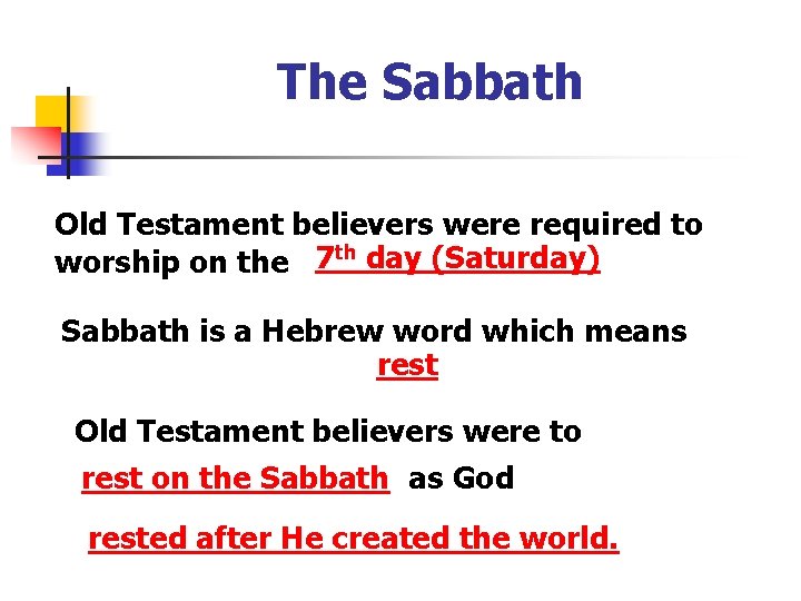 The Sabbath Old Testament believers were required to worship on the 7 th day