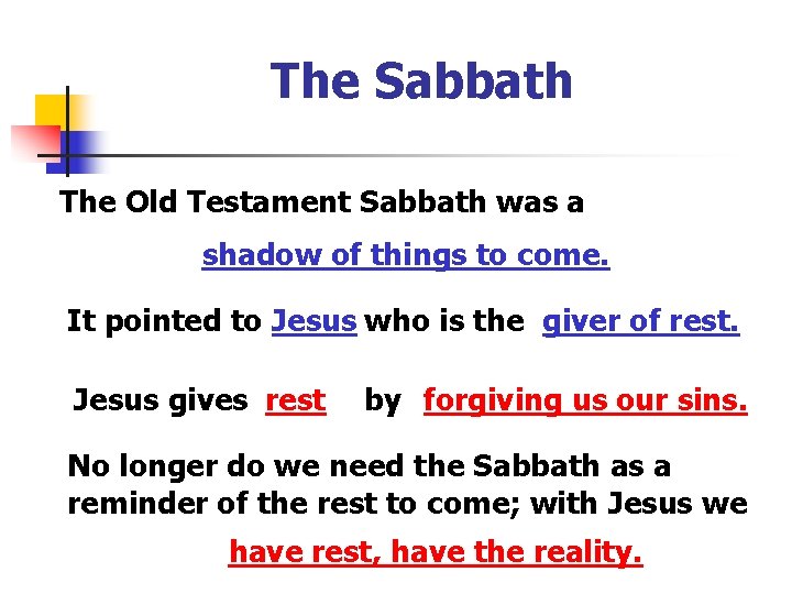 The Sabbath The Old Testament Sabbath was a shadow of things to come. It