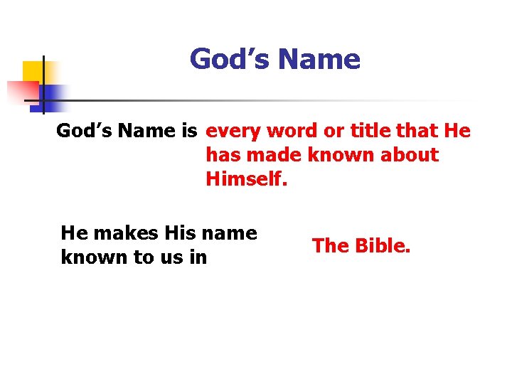 God’s Name is every word or title that He has made known about Himself.