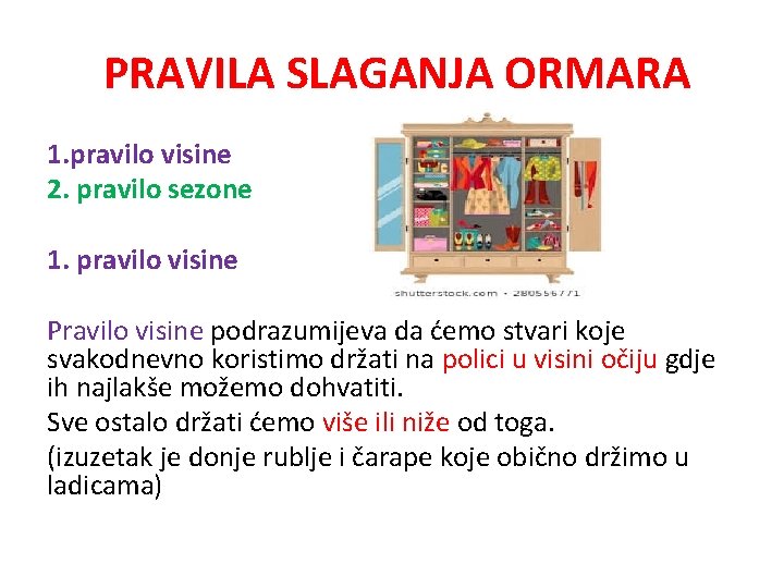 PRAVILA SLAGANJA ORMARA 1. pravilo visine 2. pravilo sezone 1. pravilo visine Pravilo visine