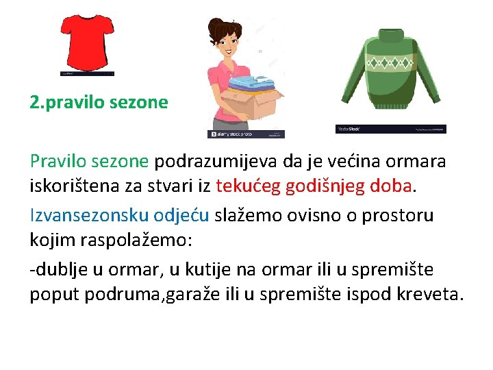 2. pravilo sezone Pravilo sezone podrazumijeva da je većina ormara iskorištena za stvari iz