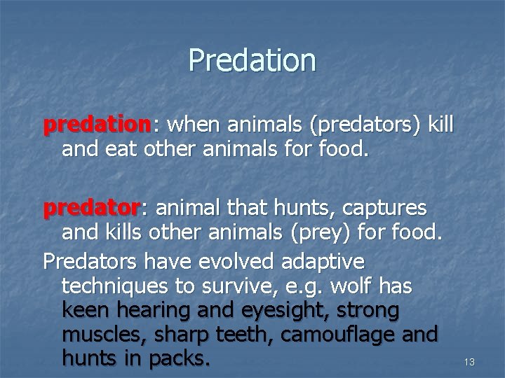 Predation predation: when animals (predators) kill and eat other animals for food. predator: animal