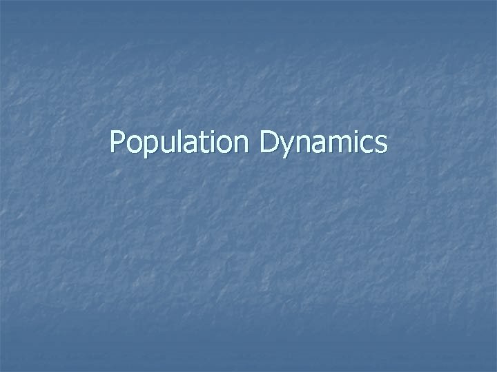 Population Dynamics 