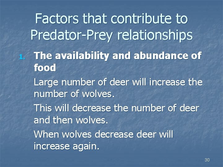 Factors that contribute to Predator-Prey relationships 1. The availability and abundance of food Large