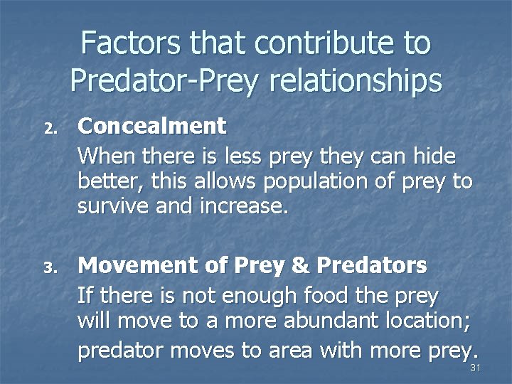 Factors that contribute to Predator-Prey relationships 2. 3. Concealment When there is less prey