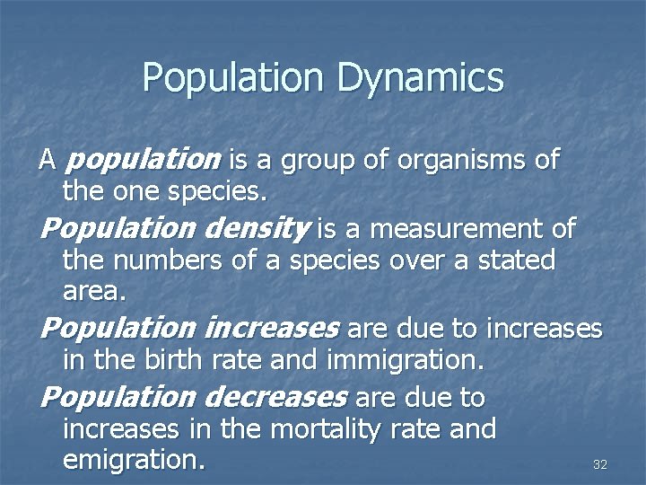 Population Dynamics A population is a group of organisms of the one species. Population