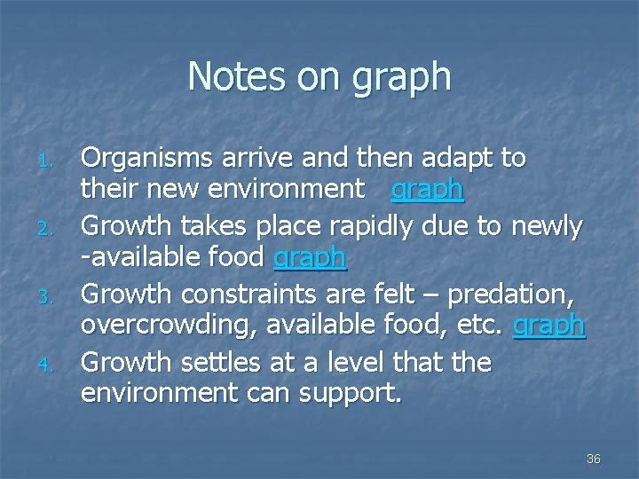 Notes on graph 1. 2. 3. 4. Organisms arrive and then adapt to their