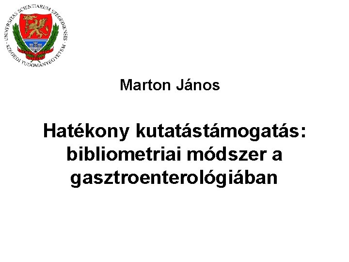 Marton János Hatékony kutatástámogatás: bibliometriai módszer a gasztroenterológiában 