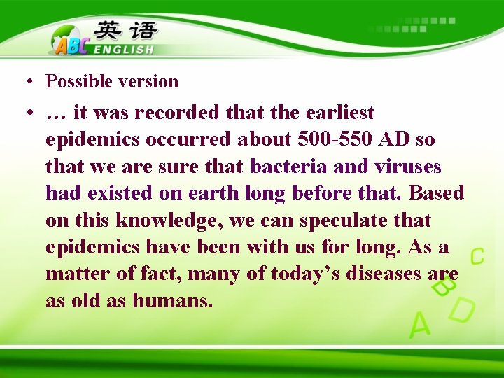 • Possible version • … it was recorded that the earliest epidemics occurred • Possible version • … it was recorded that the earliest epidemics occurred