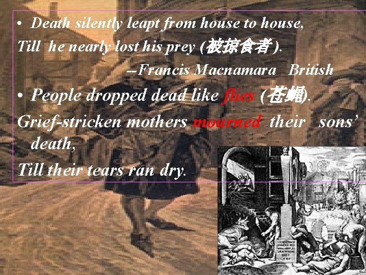 • Death silently leapt from house to house, Till he nearly lost his • Death silently leapt from house to house, Till he nearly lost his
