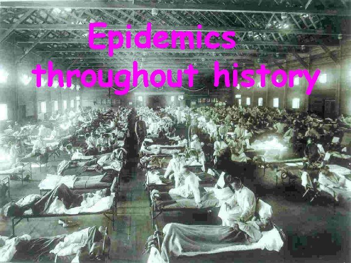 Epidemics throughout history Epidemics throughout history