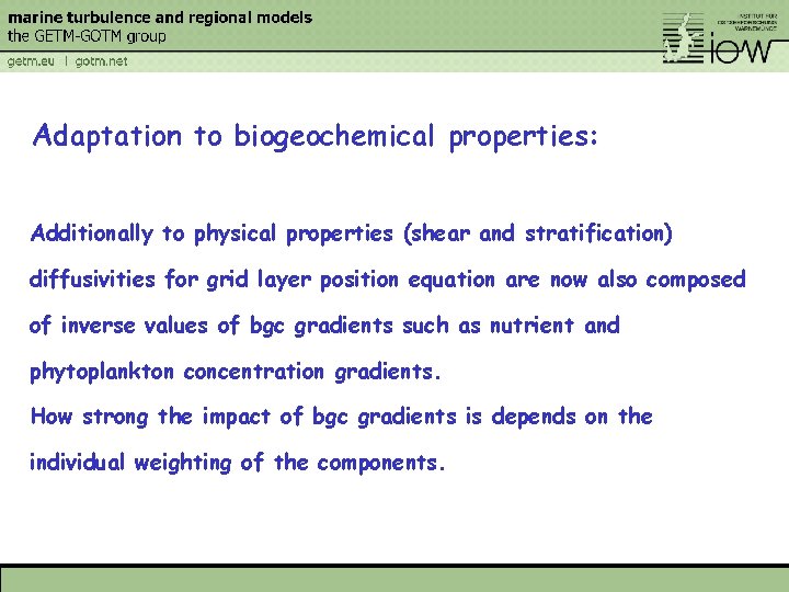 Adaptation to biogeochemical properties: Additionally to physical properties (shear and stratification) diffusivities for grid