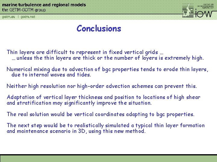 Conclusions Thin layers are difficult to represent in fixed vertical grids … … unless