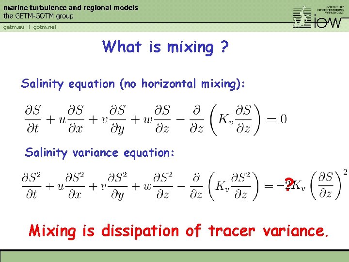 What is mixing ? Salinity equation (no horizontal mixing): Salinity variance equation: ? Mixing