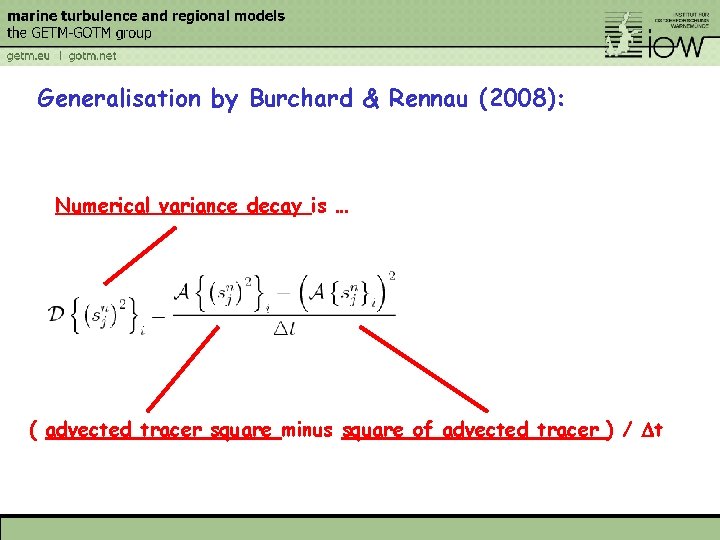 Generalisation by Burchard & Rennau (2008): Numerical variance decay is … ( advected tracer