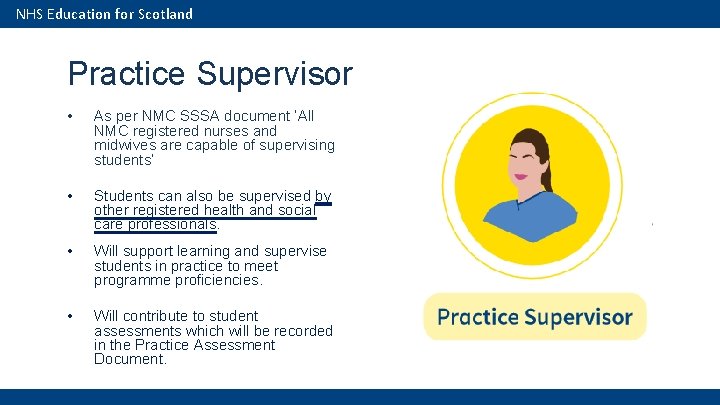 NHS Education for Scotland Practice Supervisor • As per NMC SSSA document ‘All NMC