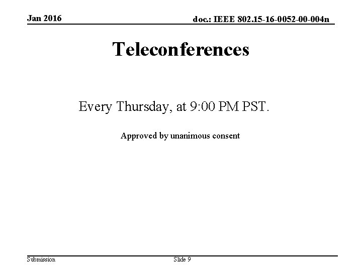 Jan 2016 doc. : IEEE 802. 15 -16 -0052 -00 -004 n Teleconferences Every
