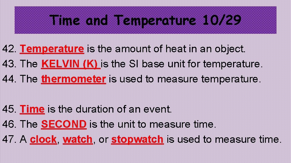 Time and Temperature 10/29 42. Temperature is the amount of heat in an object.
