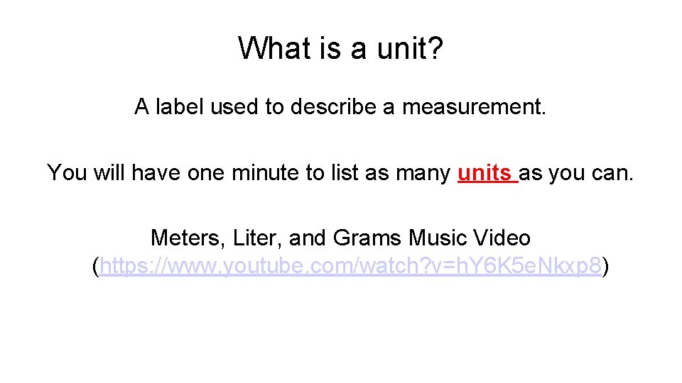 What is a unit? A label used to describe a measurement. You will have