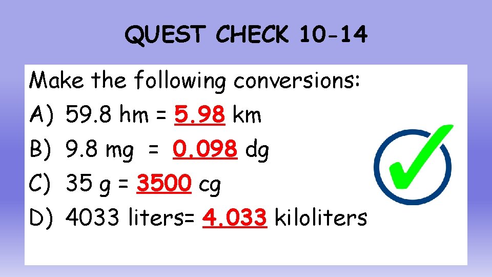 QUEST CHECK 10 -14 Make the following conversions: A) 59. 8 hm = 5.