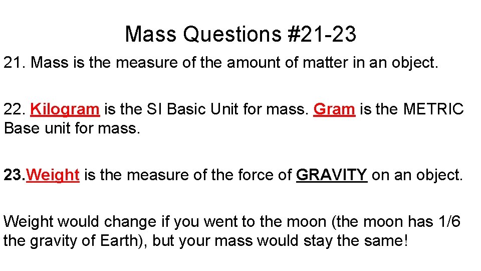 Mass Questions #21 -23 21. Mass is the measure of the amount of matter