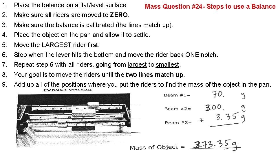 1. Place the balance on a flat/level surface. Mass Question #24 - Steps to