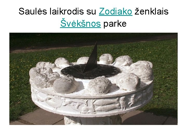 Saulės laikrodis su Zodiako ženklais Švėkšnos parke 