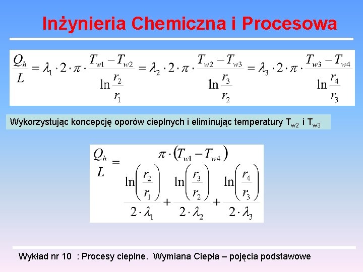 Inżynieria Chemiczna i Procesowa Wykorzystując koncepcję oporów cieplnych i eliminując temperatury Tw 2 i