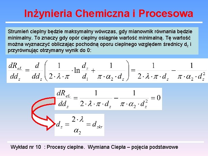 Inżynieria Chemiczna i Procesowa Strumień cieplny będzie maksymalny wówczas, gdy mianownik równania będzie minimalny.