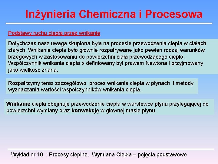 Inżynieria Chemiczna i Procesowa Podstawy ruchu ciepła przez wnikanie Dotychczas nasz uwaga skupiona była