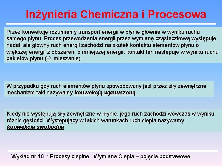 Inżynieria Chemiczna i Procesowa Przez konwekcję rozumiemy transport energii w płynie głównie w wyniku