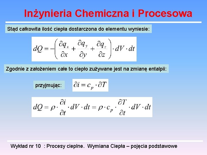 Inżynieria Chemiczna i Procesowa Stąd całkowita ilość ciepła dostarczona do elementu wyniesie: Zgodnie z