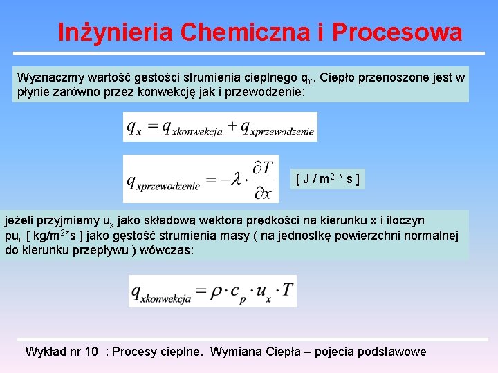 Inżynieria Chemiczna i Procesowa Wyznaczmy wartość gęstości strumienia cieplnego qx. Ciepło przenoszone jest w