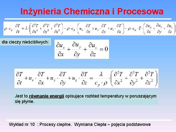 Inżynieria Chemiczna i Procesowa dla cieczy nieściśliwych: Jest to równanie energii opisujące rozkład temperatury