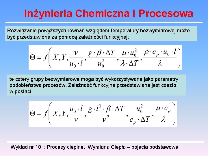 Inżynieria Chemiczna i Procesowa Rozwiązanie powyższych równań względem temperatury bezwymiarowej może być przedstawione za