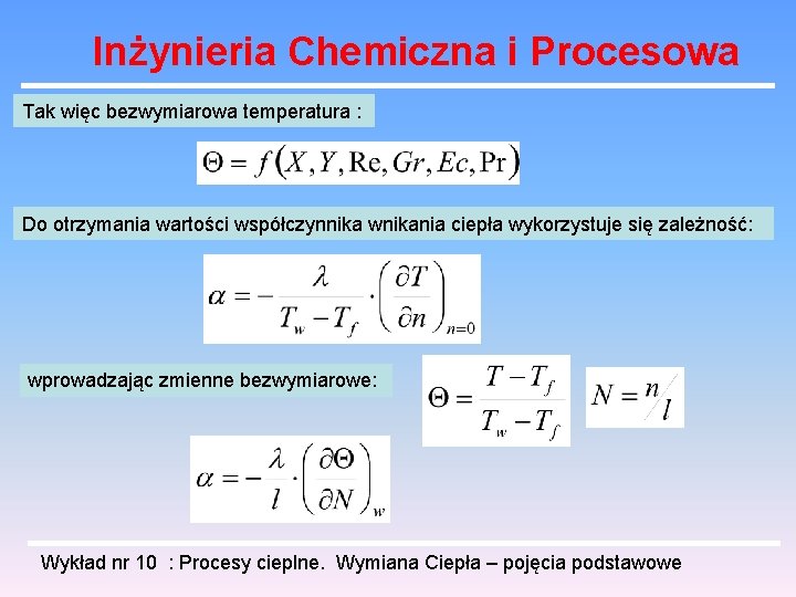 Inżynieria Chemiczna i Procesowa Tak więc bezwymiarowa temperatura : Do otrzymania wartości współczynnika wnikania